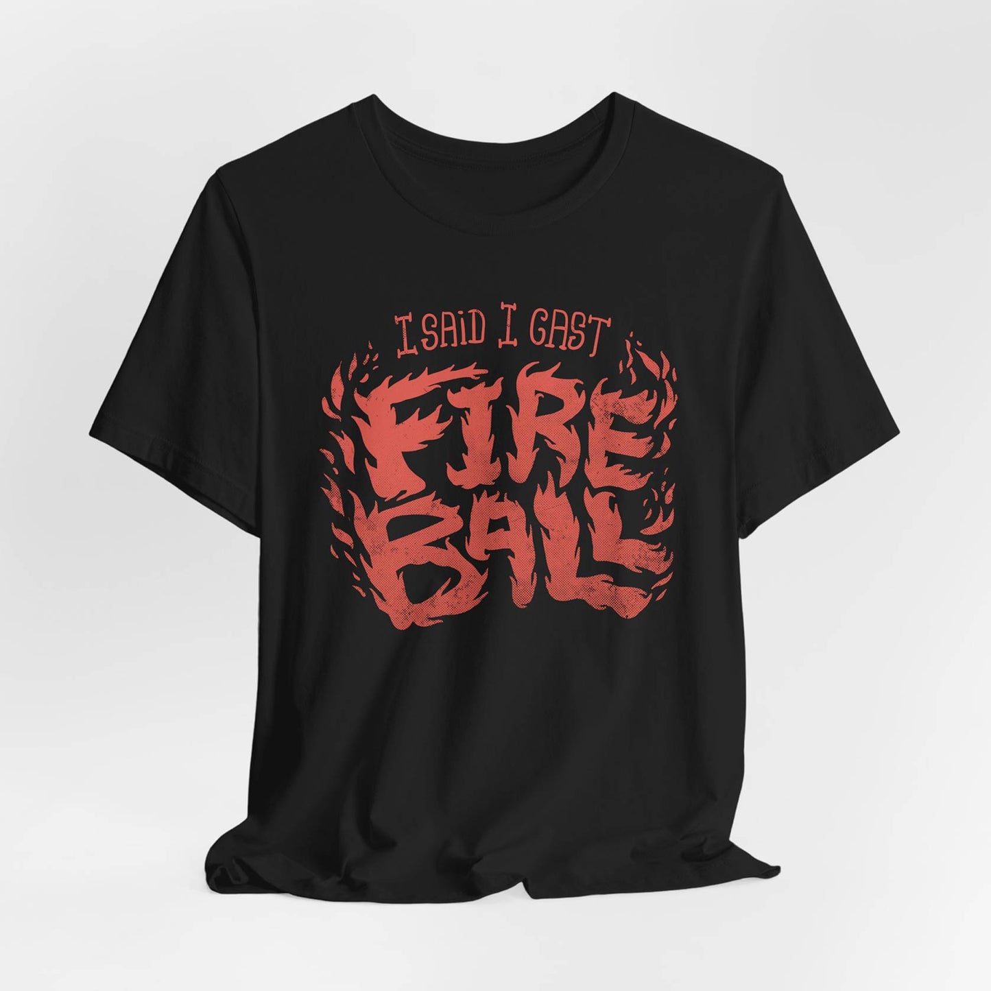 I Said I Cast Fireball Unisex Tee