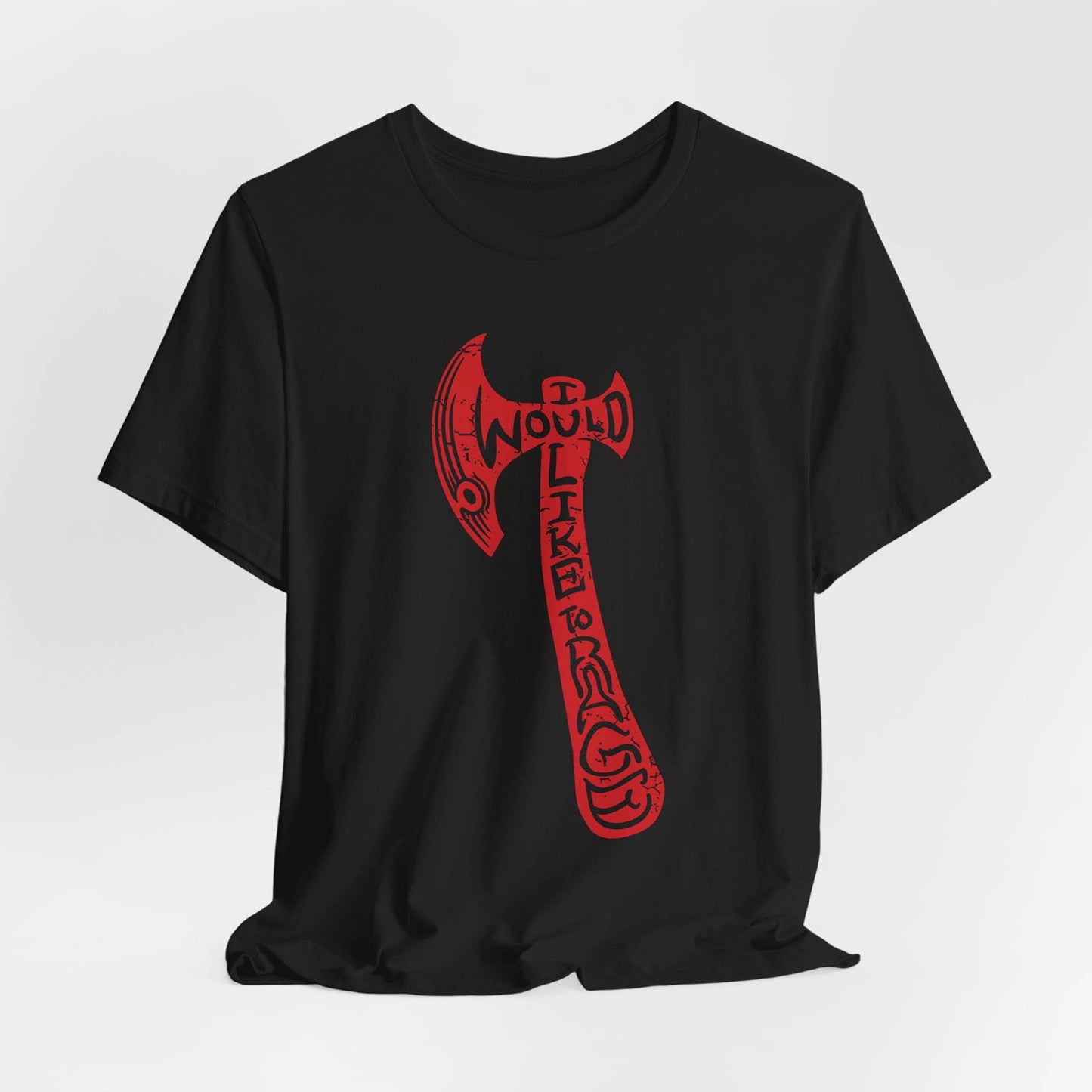 I Would Like To Rage Unisex Tee
