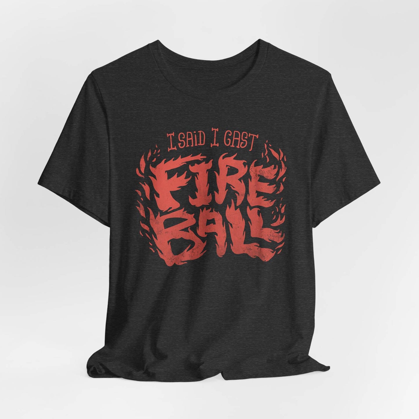 I Said I Cast Fireball Unisex Tee