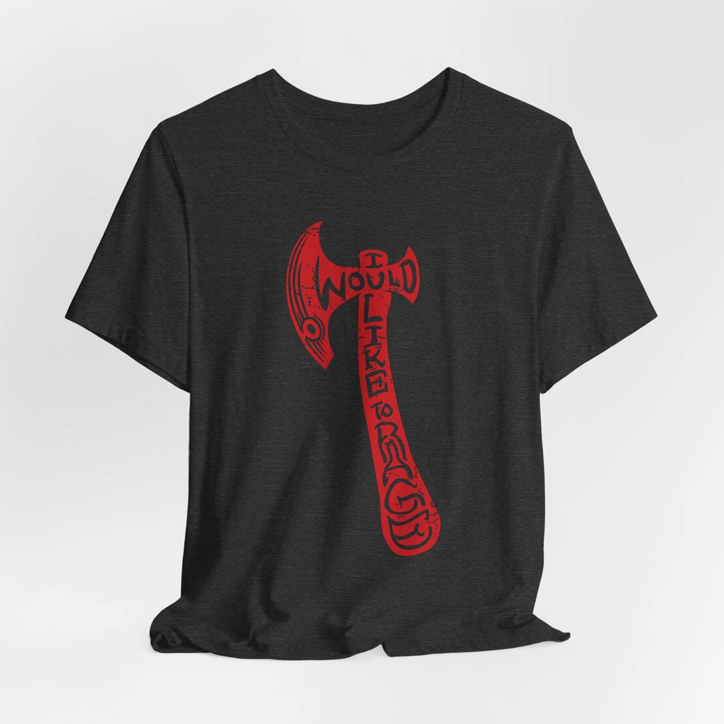 I Would Like To Rage Unisex Tee