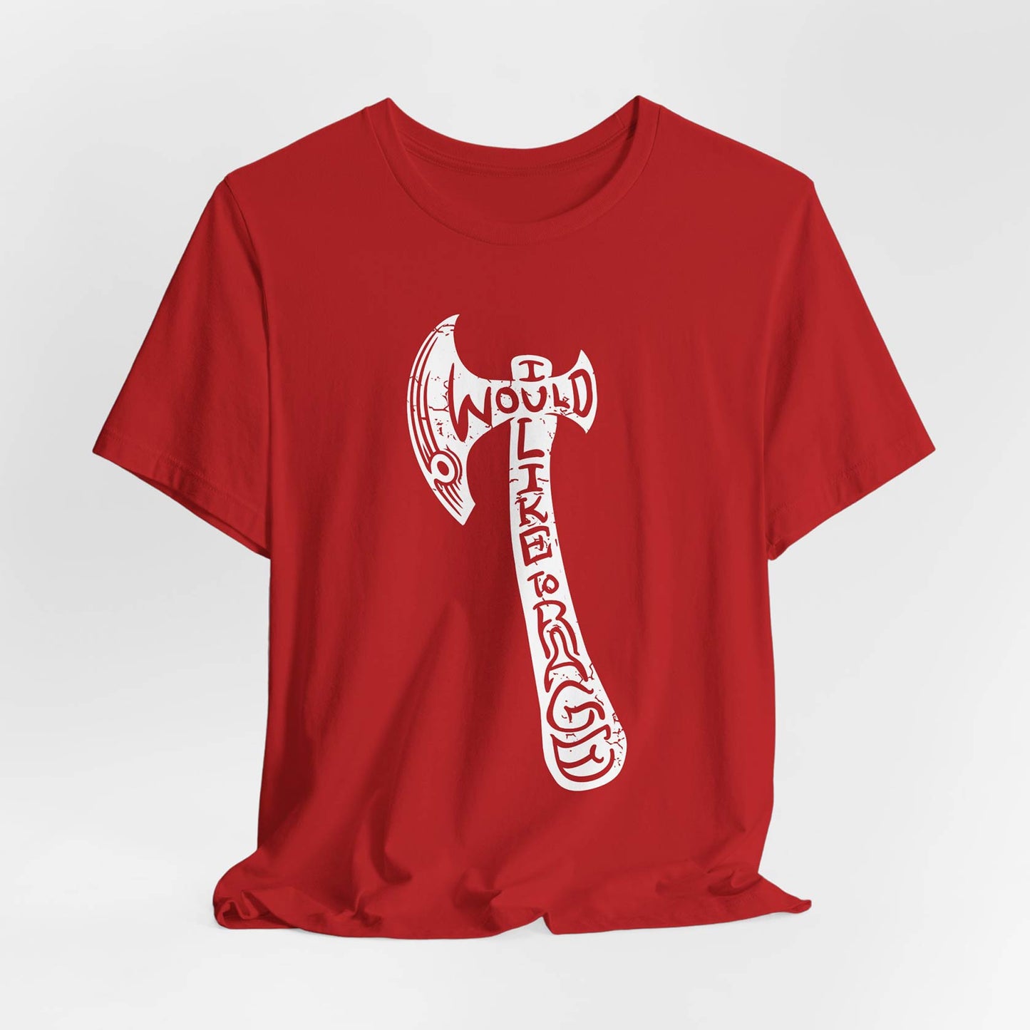 I Would Like To Rage Unisex Tee