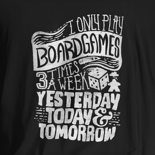 I Only Play Board Games 3 Times A Week Unisex Tee