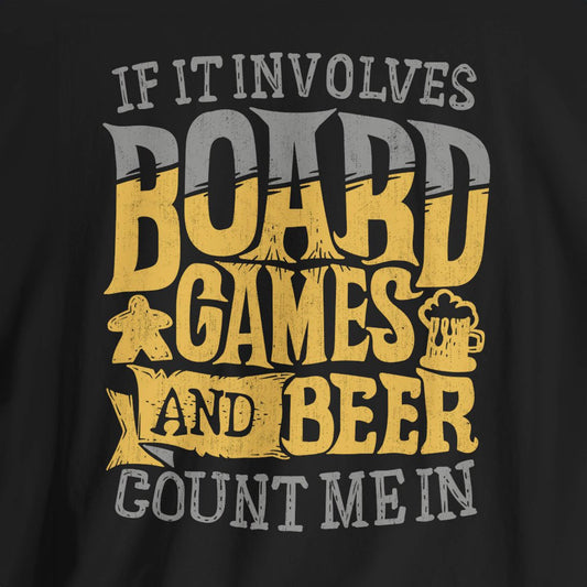 If It Involves Board Games and Beer Count Me In Unisex Tee