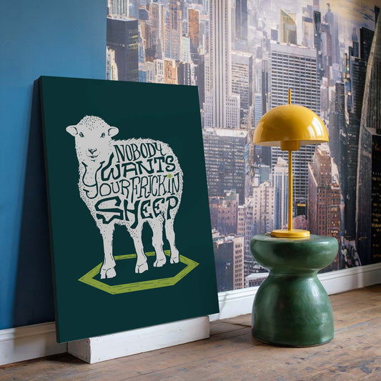 Nobody Wants Your Frickin Sheep - Inspired Canvas Art