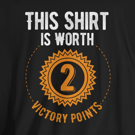 This Shirt Is Worth 2 Victory Points Unisex Tee