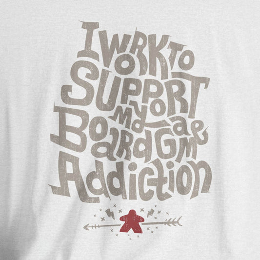 I Work To Support My Board Game Addiction Unisex Tee