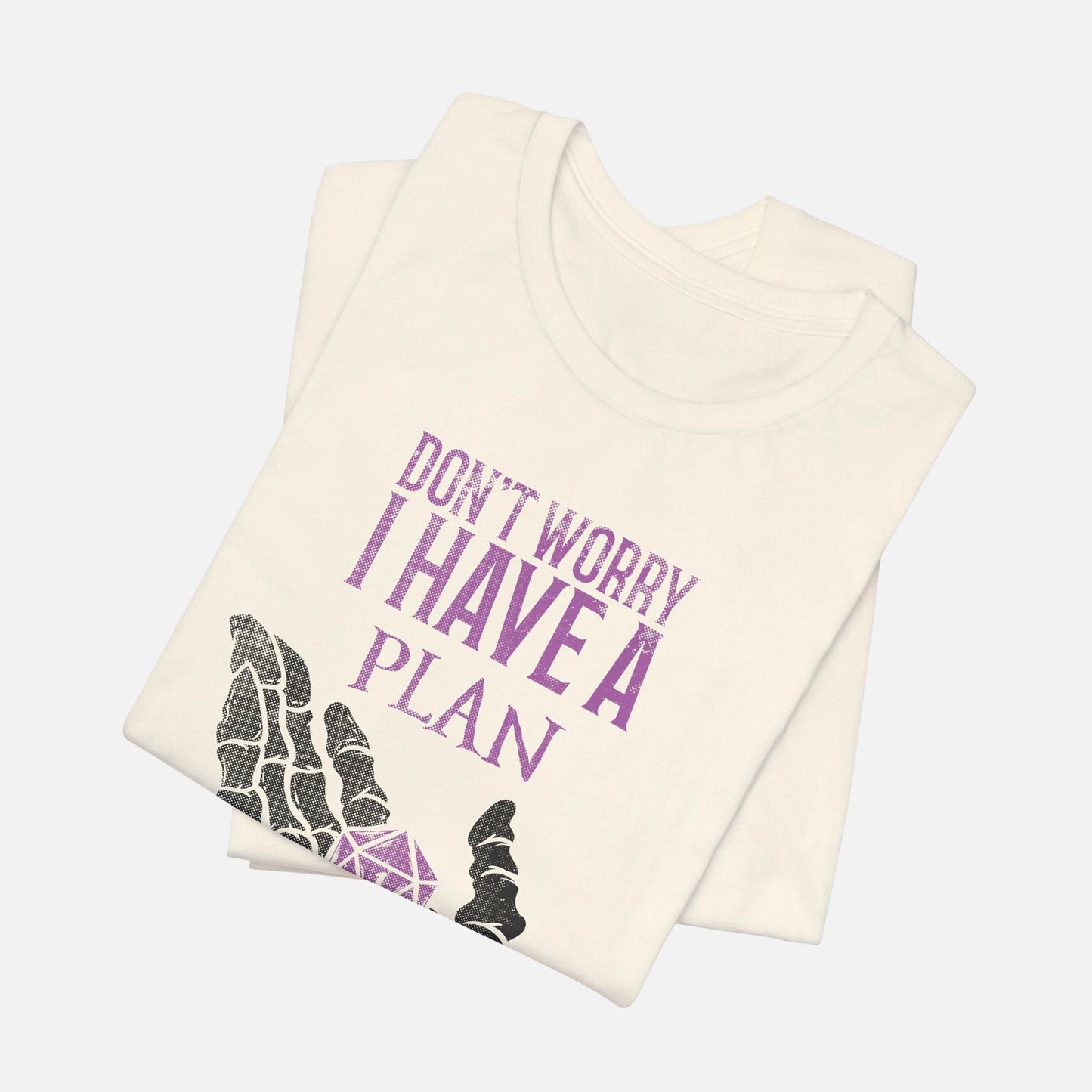 Don’t Worry I Have A Plan Unisex Tee