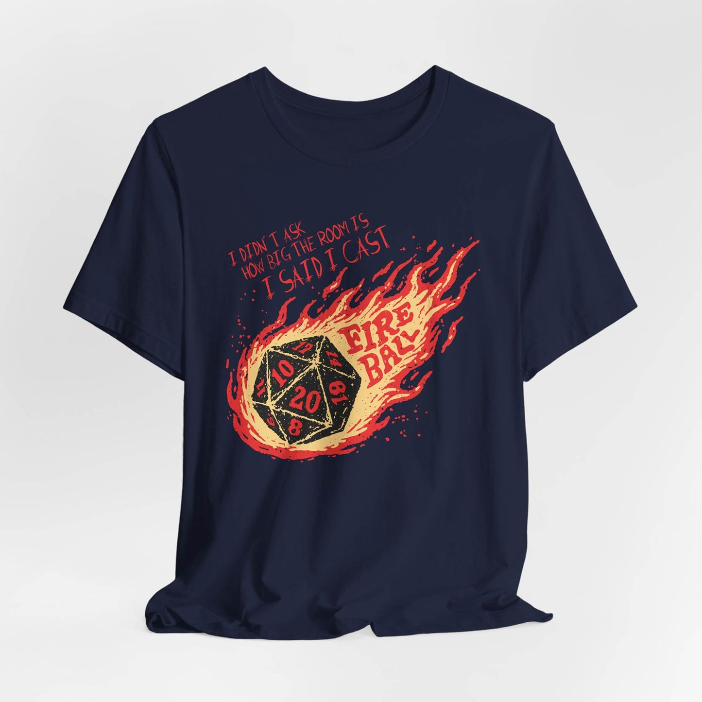 I Didn’t Ask How Big The Room Is I Said I Cast Fireball Unisex Tee