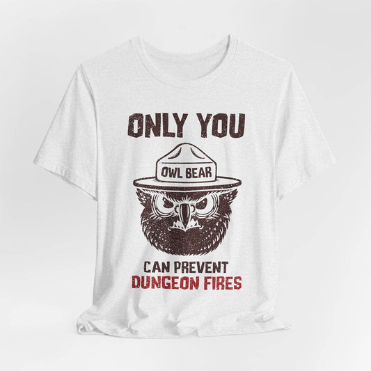 Only You Can Prevent Dungeon Fires Unisex Tee