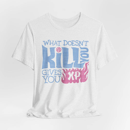 What Doesn’t Kill You Gives You XP Unisex Tee