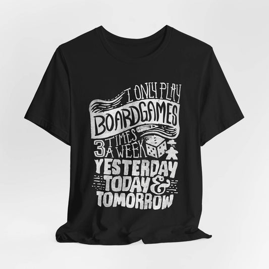 I Only Play Board Games 3 Times A Week Unisex Tee