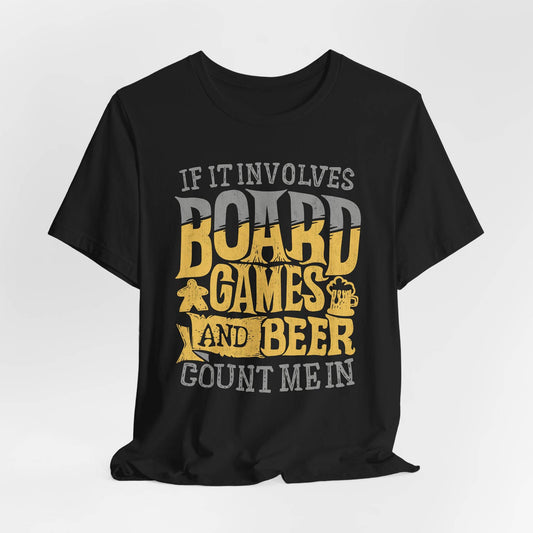 If It Involves Board Games and Beer Count Me In Unisex Tee