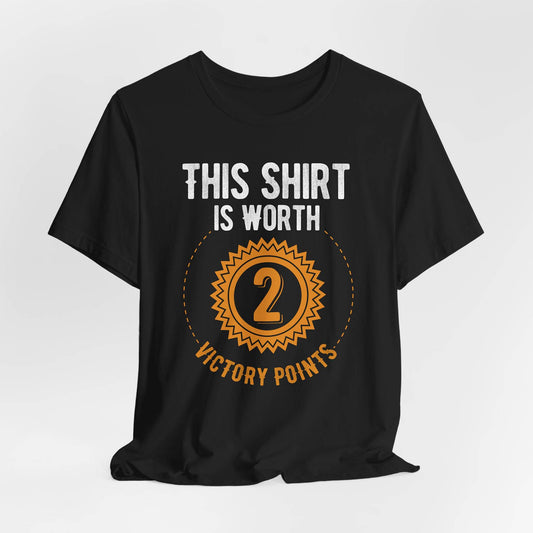 This Shirt Is Worth 2 Victory Points Unisex Tee