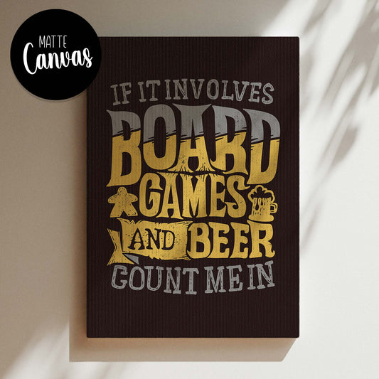 If It Involves Board Games and Beer Count Me In - Inspired Canvas Art