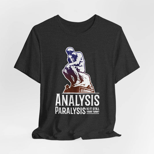 Analysis Paralysis Unisex Tee