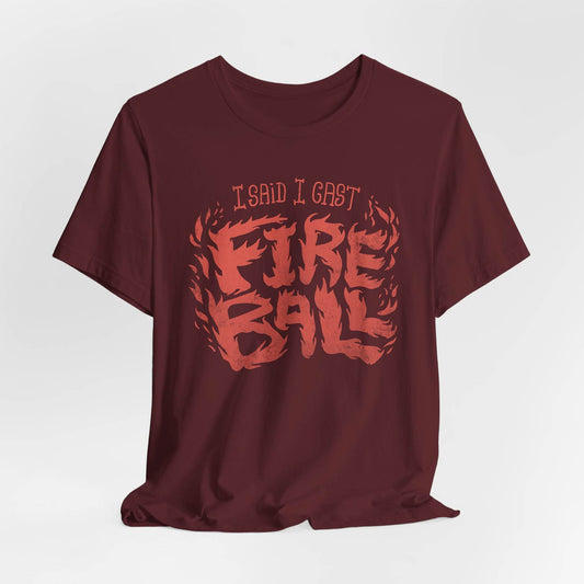 I Said I Cast Fireball Unisex Tee