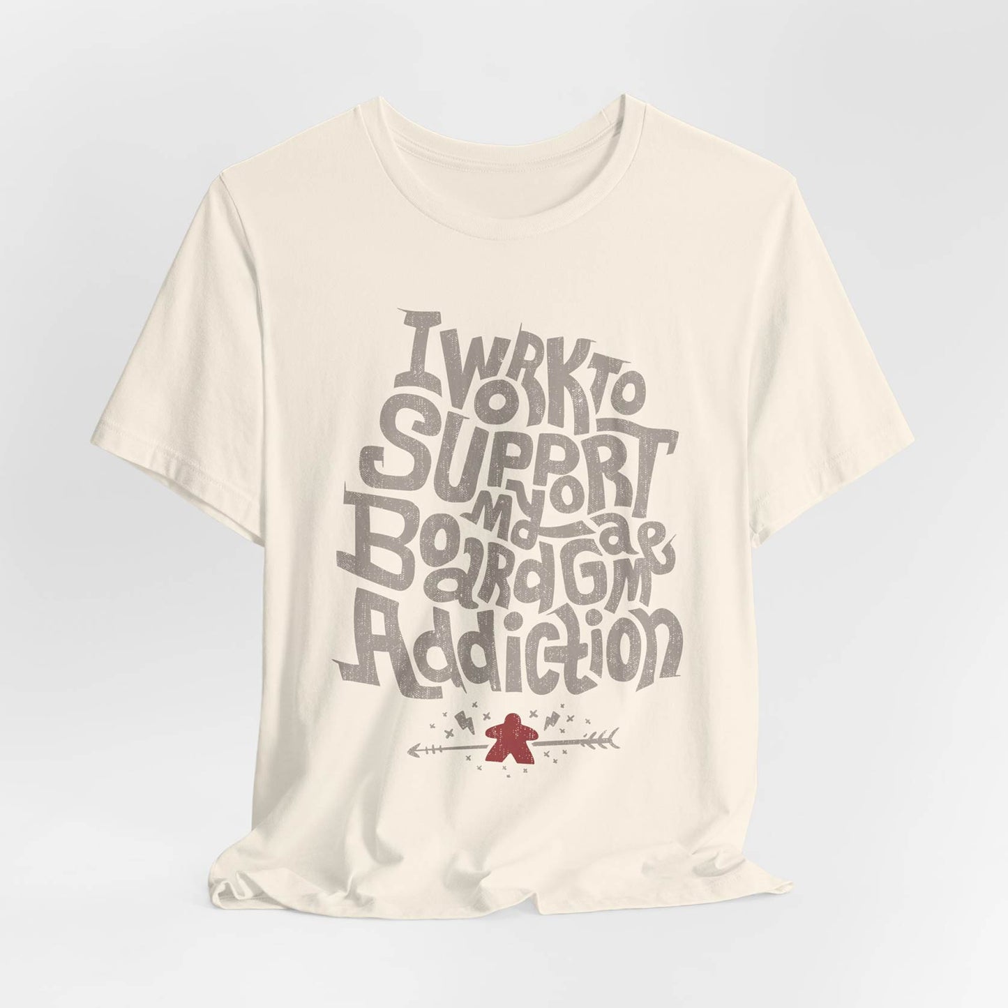 I Work To Support My Board Game Addiction Unisex Tee