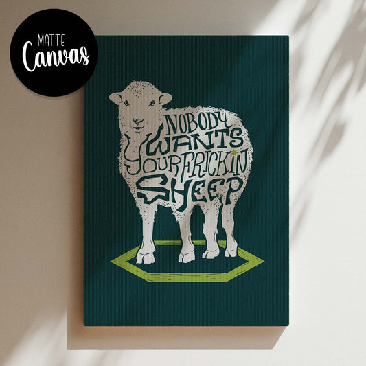Nobody Wants Your Frickin Sheep - Inspired Canvas Art