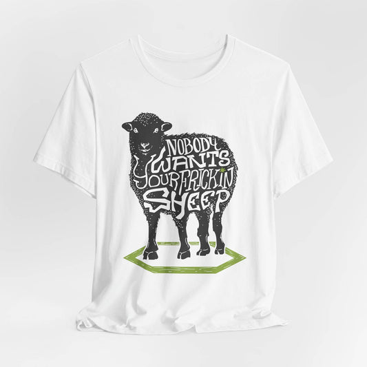 Nobody Wants Your Frickin Sheep Unisex Tee