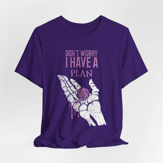 Don’t Worry I Have A Plan Unisex Tee