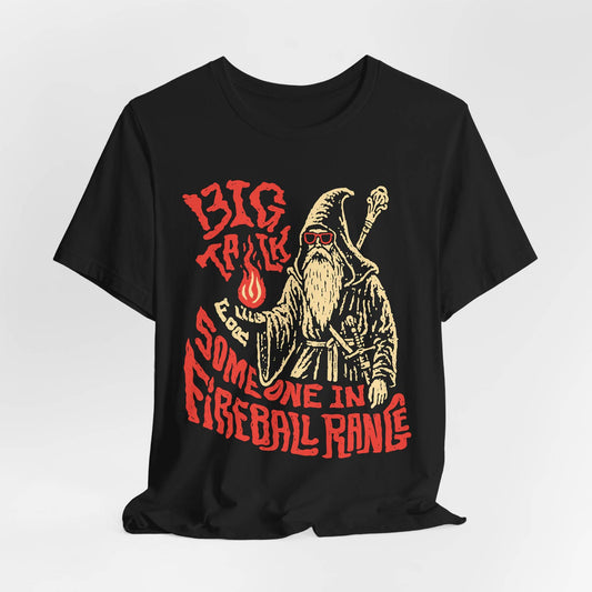 Big Talk for Someone in Fireball Range Unisex Tee