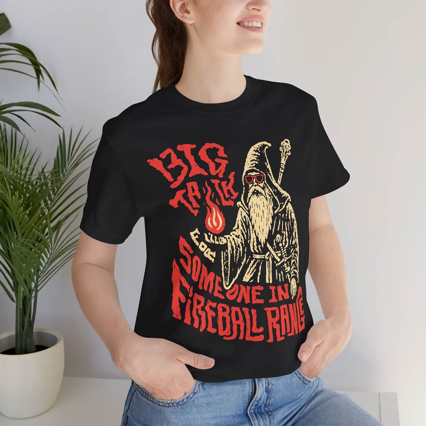 Big Talk for Someone in Fireball Range Unisex Tee