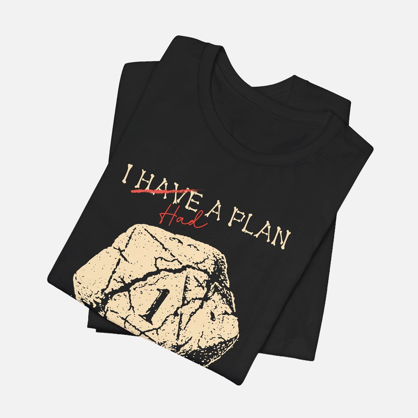 I Had A Plan Unisex Tee