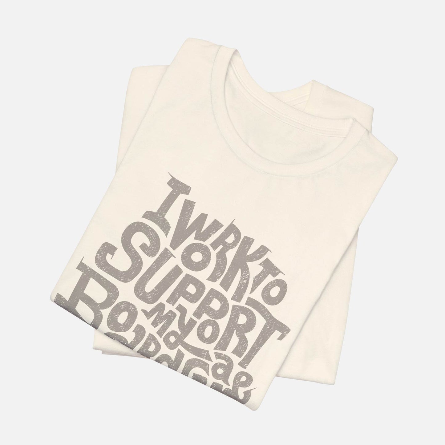 I Work To Support My Board Game Addiction Unisex Tee