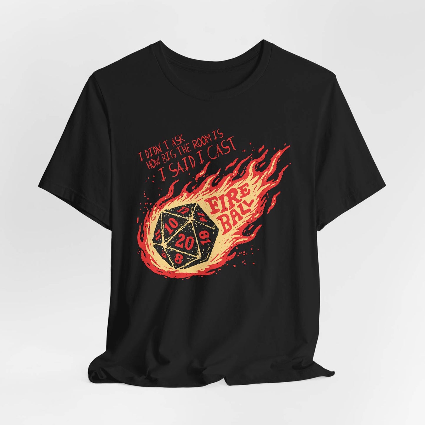 I Didn’t Ask How Big The Room Is I Said I Cast Fireball Unisex Tee