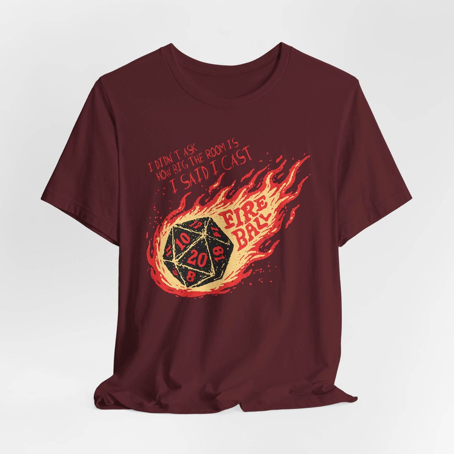I Didn’t Ask How Big The Room Is I Said I Cast Fireball Unisex Tee
