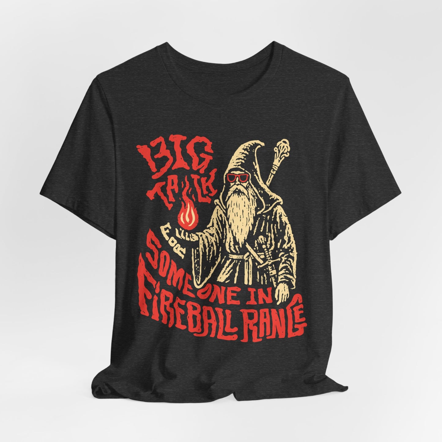 Big Talk for Someone in Fireball Range Unisex Tee